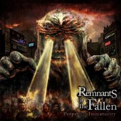 Remnants Of The Fallen : Perpetual Immaturity